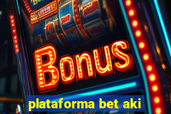 plataforma bet aki